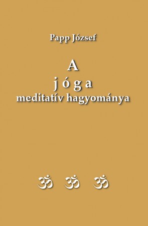 Papp József: A jóga meditatív hagyománya